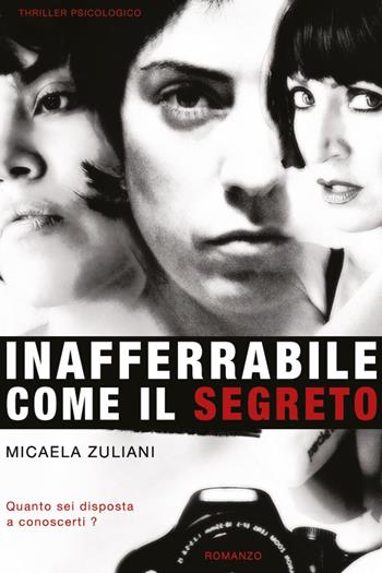 Inafferrabile come il segreto - Micaela Zuliani - Libro Youcanprint 2022 | Libraccio.it
