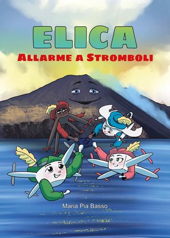 Elica. Allarme a Stromboli - Maria Pia Basso - Libro Youcanprint 2023 | Libraccio.it