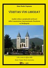 Veritas vos liberat. Analisi critica e perplessità sui lavori della commissione internazionale d'inchiesta su Medjugorje