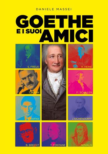 Goethe e i suoi amici. Un'introduzione semiseria alla letteratura tedesca - Daniele Massei - Libro Youcanprint 2022 | Libraccio.it