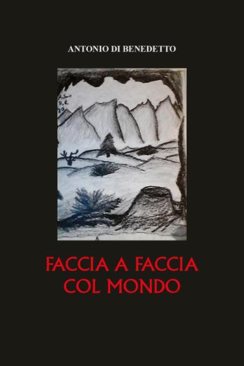 Faccia a faccia col mondo - Antonio Di Benedetto - Libro Youcanprint 2022 | Libraccio.it