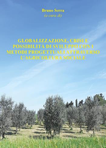 Globalizzazione, crisi e possibilità di sviluppo con i metodi progettuali attraverso l'agricoltura sociale  - Libro Youcanprint 2022, Tecnologia e ingegneria | Libraccio.it