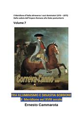 Tra Illuminismo e dinastia Borbone. Il Meridione nel XVIII secolo. Vol. 7: Meridione d'Italia attraverso i suoi dominatori (476-1875). Dalla caduta dell'impero romano allo stato postunitario, Il.
