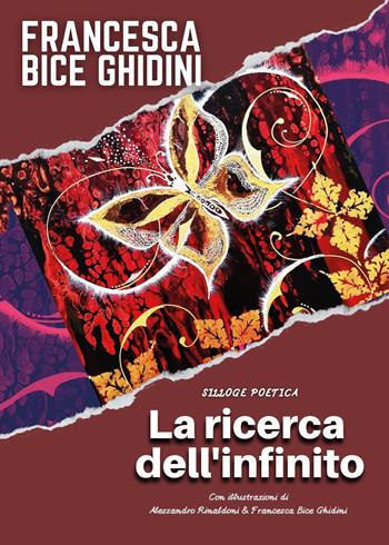 La ricerca dell'infinito. Silloge poetica - Francesca Bice Ghidini - Libro Youcanprint 2022 | Libraccio.it