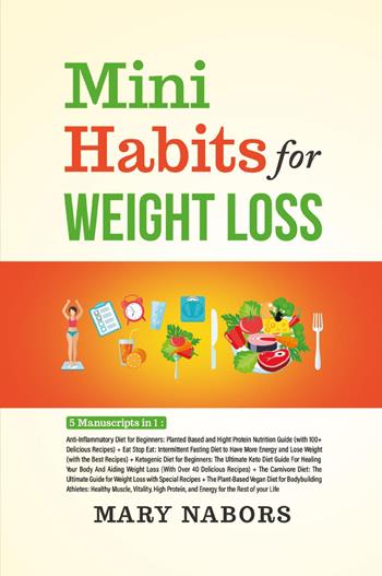 Mini habits for weight loss (5 books in 1) - Mary Nabors - Libro Youcanprint 2022 | Libraccio.it