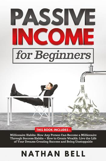 Passive income for beginners (2 books in 1) - Nathan Bell - Libro Youcanprint 2022 | Libraccio.it