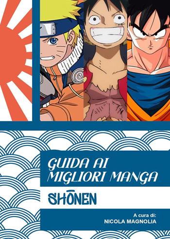 Guida ai migliori manga shounen - Nicola Magnolia - Libro Youcanprint 2022 | Libraccio.it