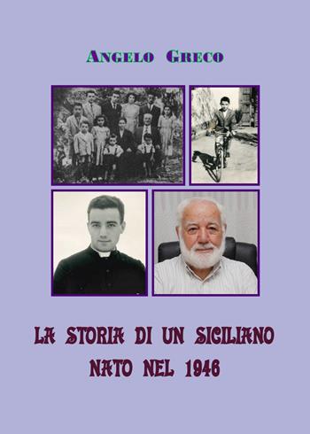 La storia di un siciliano nato nel 1946 - Angelo Greco - Libro Youcanprint 2022 | Libraccio.it