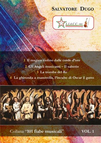 Il magico violino dalle corde d'oro-Gli angeli musicanti. Il salterio-La tromba del re-La ghironda a manovella, l'incubo di Oscar il gatto. Vol. 1-2-3-4 - Salvatore Dugo - Libro Youcanprint 2022, 101 fiabe musicali | Libraccio.it
