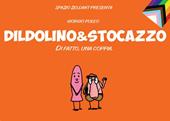 Dildolino & Stocazzo. Di fatto, una coppia