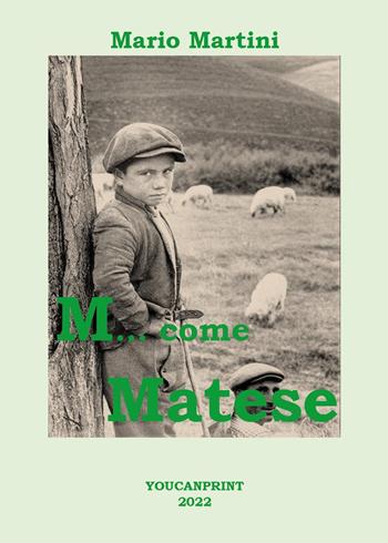 M... come Matese - Mario Martini - Libro Youcanprint 2022 | Libraccio.it