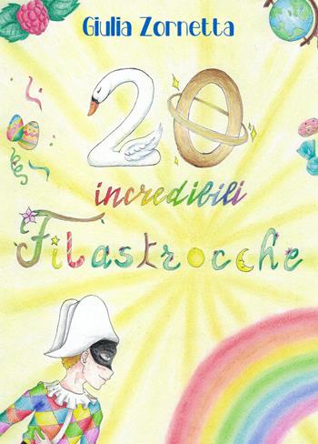 20 incredibili filastrocche - Giulia Zornetta - Libro Youcanprint 2022 | Libraccio.it
