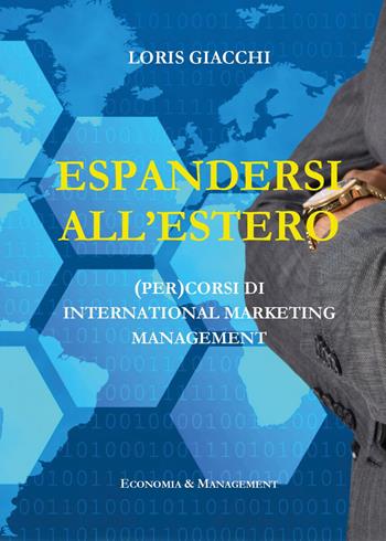 Espandersi all'estero. (Per)corsi di international marketing management - Loris Giacchi - Libro Youcanprint 2022 | Libraccio.it