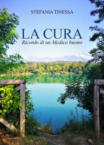 La cura. Ricordo di un medico buono - Stefania Tinessa - Libro Youcanprint 2022 | Libraccio.it