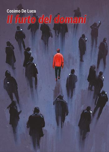 Il furto del domani - Cosimo De Luca - Libro Youcanprint 2022 | Libraccio.it