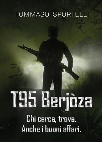 T95 Berjòza. Chi cerca, trova. Anche i buoni affari. - Tommaso Sportelli - Libro Youcanprint 2022 | Libraccio.it