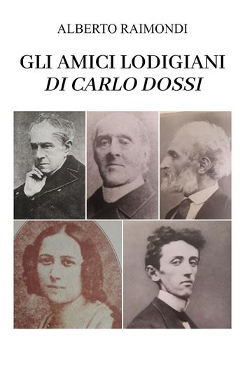 Gli amici lodigiani di Carlo Dossi - Alberto Raimondi - Libro Youcanprint 2023 | Libraccio.it