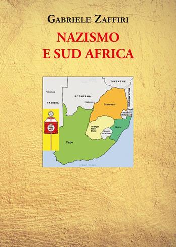Nazismo e Sud Africa - Gabriele Zaffiri - Libro Youcanprint 2022 | Libraccio.it