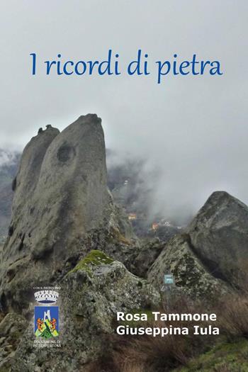 I ricordi di pietra - Rosa Tammone, Giuseppina Iula - Libro Youcanprint 2022 | Libraccio.it