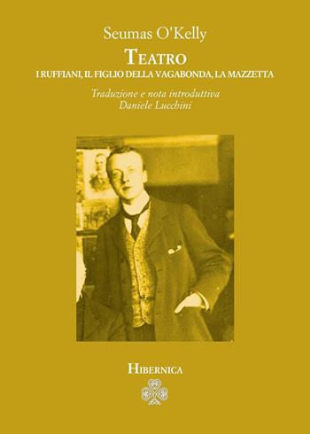 Teatro: I ruffiani-Il figlio della vagabonda-La mazzetta - Seumas O'Kelly - Libro Youcanprint 2022 | Libraccio.it