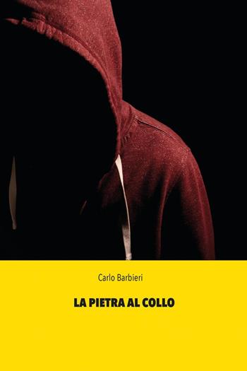 La pietra al collo - Carlo Barbieri - Libro Youcanprint 2022 | Libraccio.it