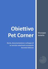Obiettivo Pet Corner. Storia, documentazione e sviluppo di un servizio veterinario accessorio