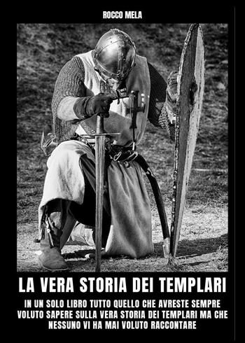 La vera storia dei templari - Rocco Mela - Libro Youcanprint 2022 | Libraccio.it