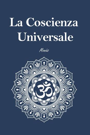 La coscienza universale - Monàs - Libro Youcanprint 2022 | Libraccio.it