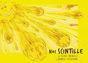Noi scintille - Elena Farinelli, Andrea Zuccherini - Libro Youcanprint 2022 | Libraccio.it