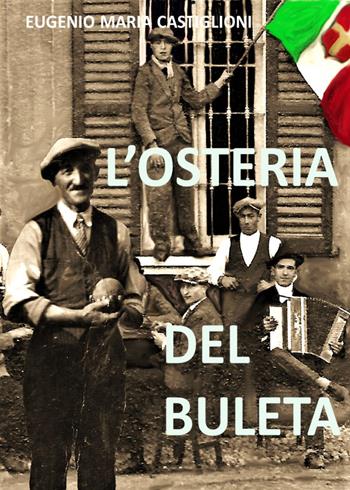 L'osteria del Buleta - Eugenio Maria Castiglioni - Libro Youcanprint 2022 | Libraccio.it