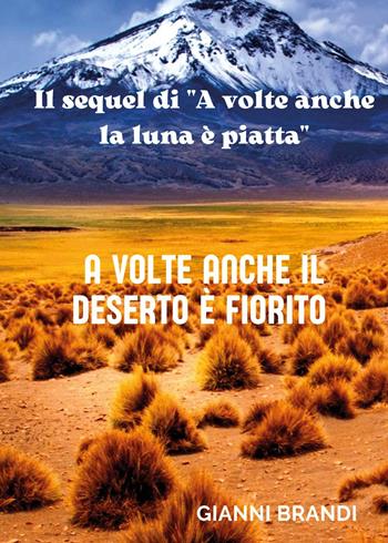 A volte anche il deserto è fiorito - Gianni Brandi - Libro Youcanprint 2022 | Libraccio.it