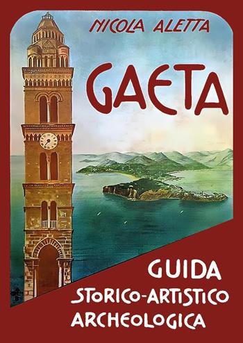 Gaeta: guida storico-artistico-archeologica - Nicola Aletta - Libro Youcanprint 2022 | Libraccio.it