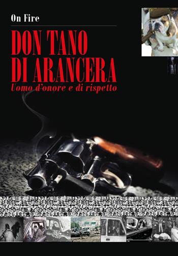 Don Tano di Arancera. Uomo d'onore e di rispetto - Fire On - Libro Youcanprint 2022 | Libraccio.it