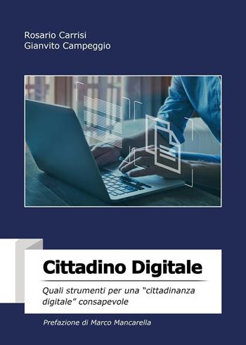Cittadino digitale. Quali strumenti per una «cittadinanza digitale» consapevole - Gianvito Campeggio, Rosario Carrisi - Libro Youcanprint 2022 | Libraccio.it