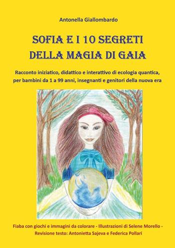 Sofia e i 10 segreti della magia di Gaia - Antonella Giallombardo - Libro Youcanprint 2022 | Libraccio.it