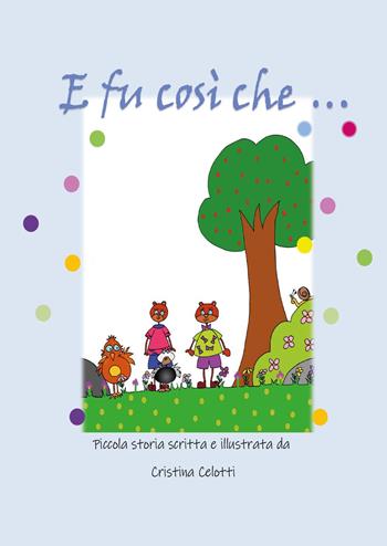 E fu così che ... - Cristina Celotti - Libro Youcanprint 2022 | Libraccio.it