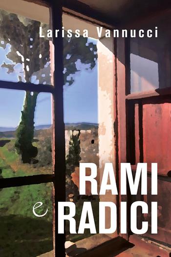 Rami e radici - Larissa Vannucci - Libro Youcanprint 2022 | Libraccio.it