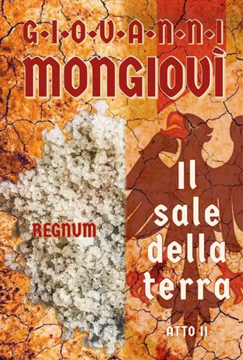 Regnum. Il sale della terra. Atto II - Giovanni Mongiovì - Libro Youcanprint 2022 | Libraccio.it