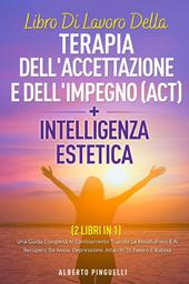 Libro di lavoro della terapia dell'accettazione e dell'impegno (ACT)-Intelligenza estetica