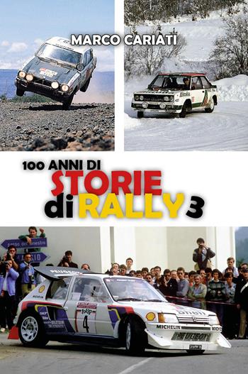 100 anni di storie di rally 3 - Marco Cariati - Libro Youcanprint 2022 | Libraccio.it