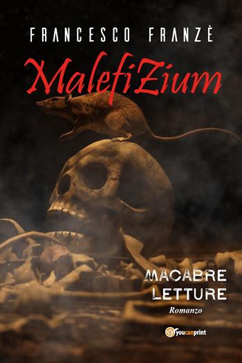Malefizium. Macabre letture - Francesco Franzè - Libro Youcanprint 2022 | Libraccio.it