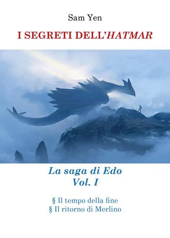 I segreti dell'hatmar. La saga di Edo. Vol. 1 - Sam Yen - Libro Youcanprint 2022 | Libraccio.it