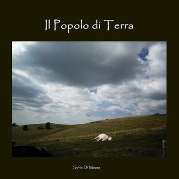 Il popolo di terra - Sofia Di Mauro - Libro Youcanprint 2022 | Libraccio.it