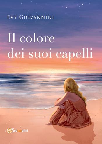 Il colore dei suoi capelli - Evy Giovannini - Libro Youcanprint 2022 | Libraccio.it