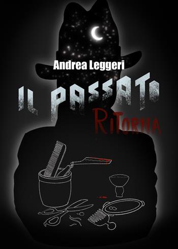 Il passato ritorna - Andrea Leggeri - Libro Youcanprint 2022 | Libraccio.it