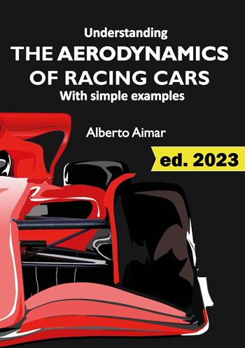 Understanding the aerodynamics of racing cars with simple examples - Alberto Aimar - Libro Youcanprint 2022 | Libraccio.it