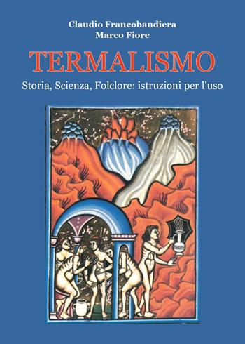 Termalismo - Marco Fiore, Claudio Francobandiera - Libro Youcanprint 2022 | Libraccio.it