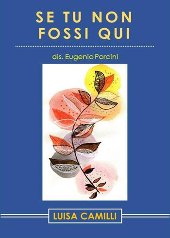 Se tu non fossi qui - Eugenio Porcini - Libro Youcanprint 2022 | Libraccio.it