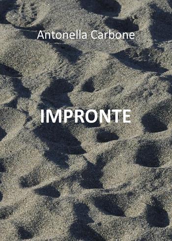 Impronte - Antonella Carbone - Libro Youcanprint 2022 | Libraccio.it