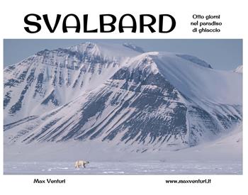 Svalbard. Otto giorni nel paradiso di ghiaccio - Max Venturi - Libro Youcanprint 2022 | Libraccio.it